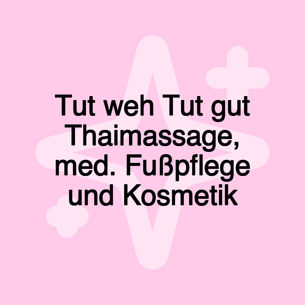 Tut weh Tut gut Thaimassage, med. Fußpflege und Kosmetik