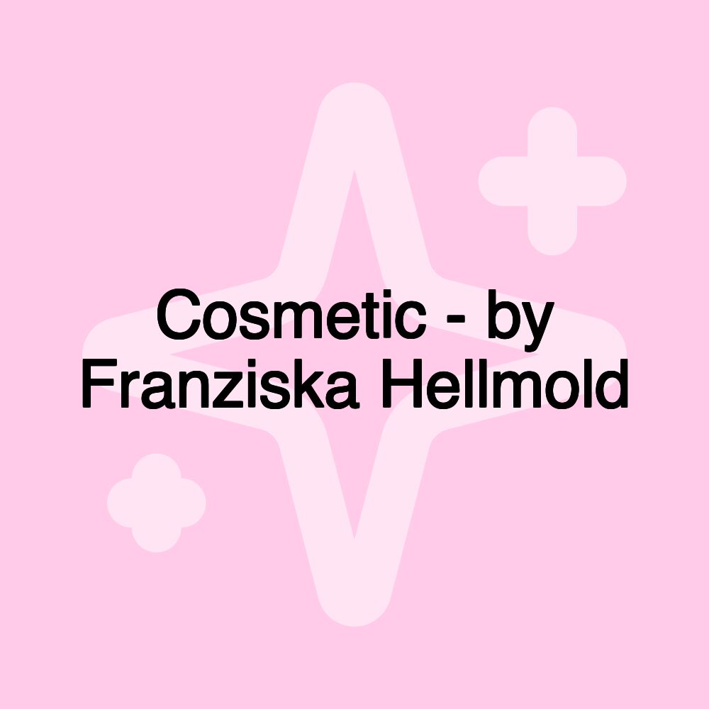 Cosmetic - by Franziska Hellmold