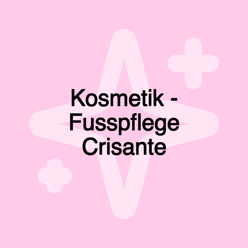 Kosmetik - Fusspflege Crisante