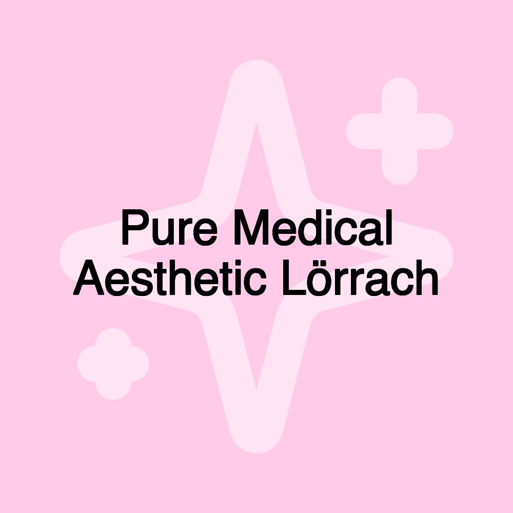 Pure Medical Aesthetic Lörrach