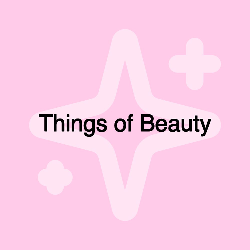 Things of Beauty