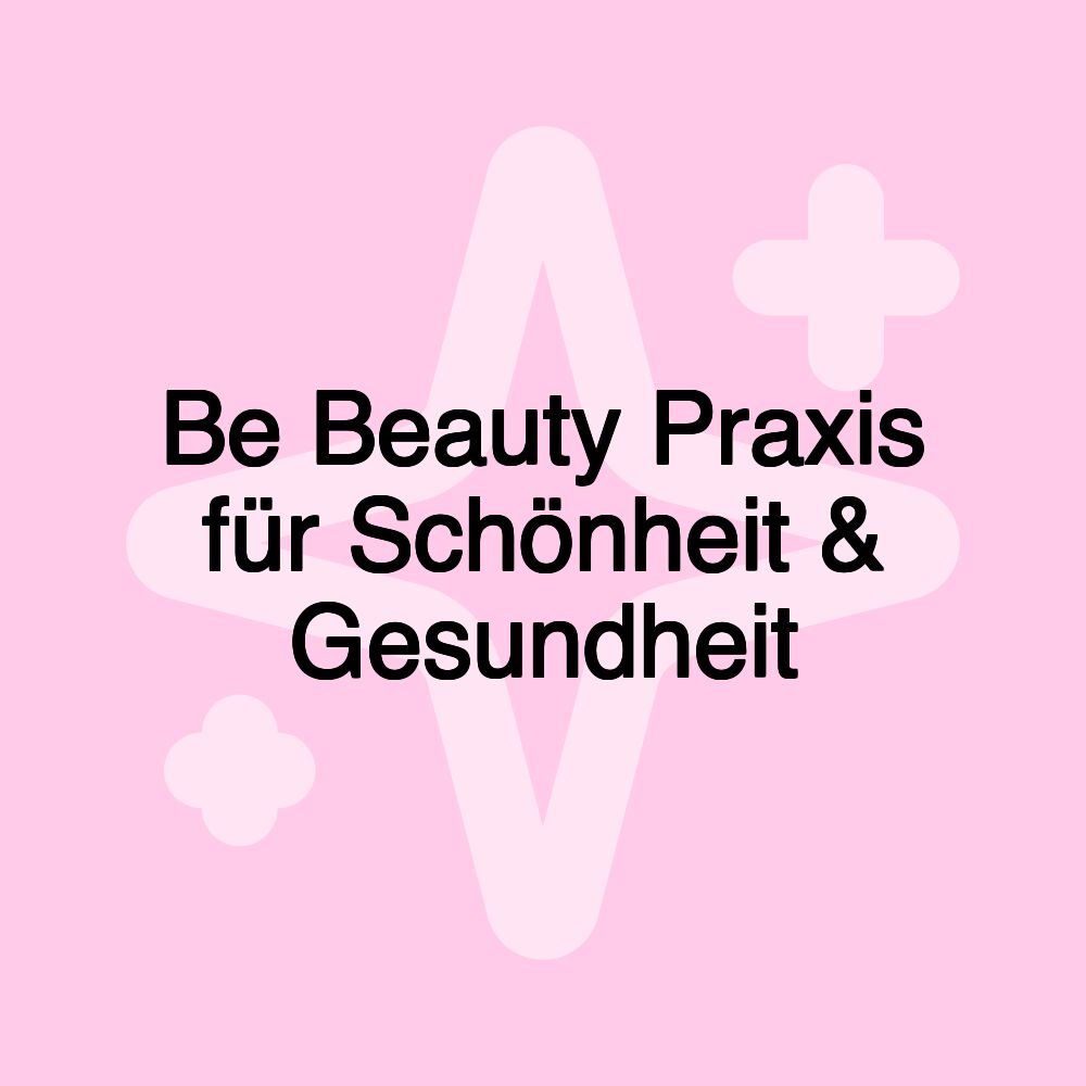 Be Beauty Praxis für Schönheit & Gesundheit