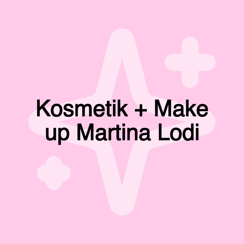 Kosmetik + Make up Martina Lodi