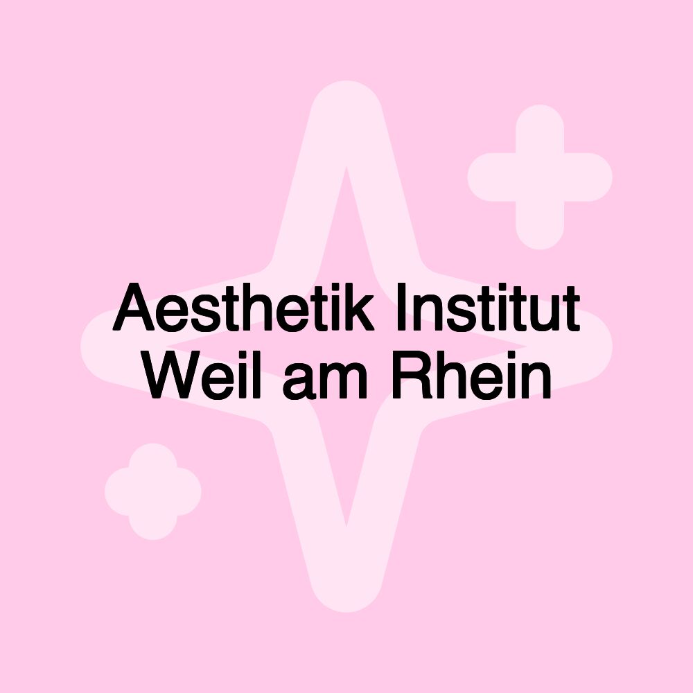 Aesthetik Institut Weil am Rhein