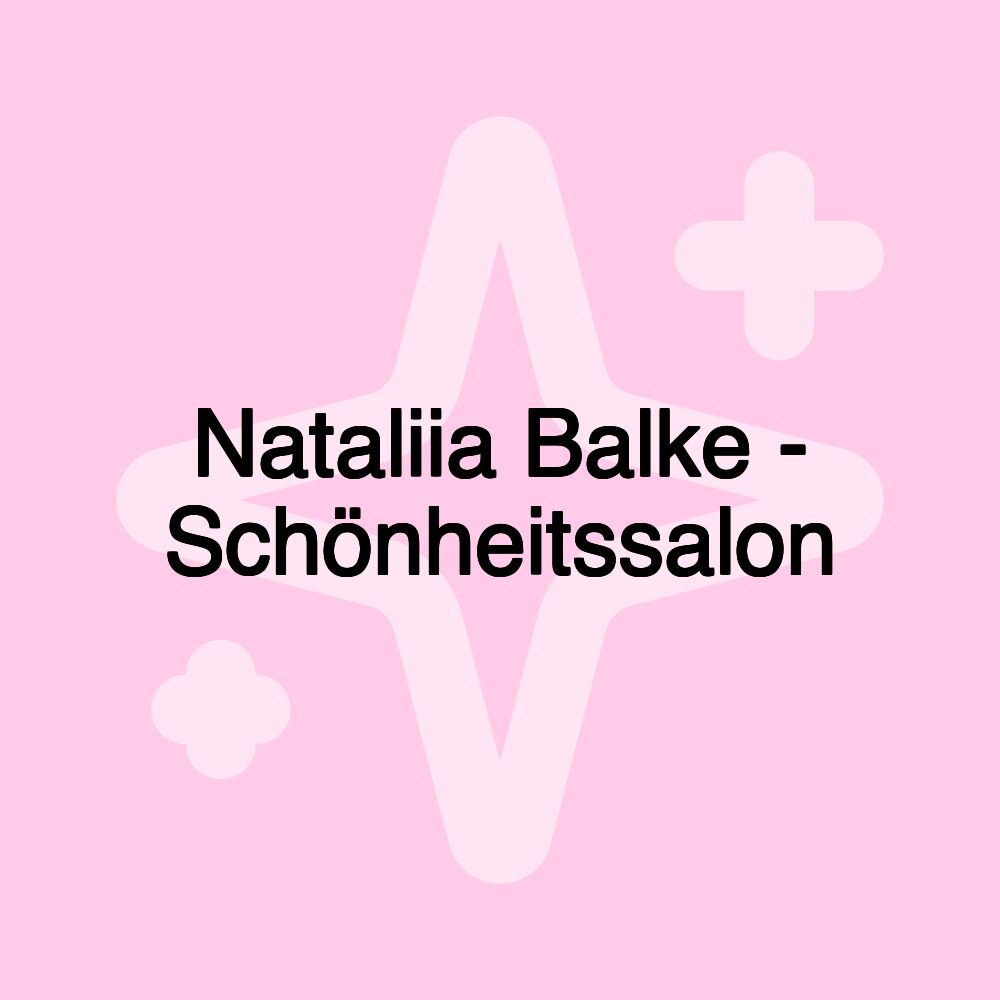 Nataliia Balke - Schönheitssalon