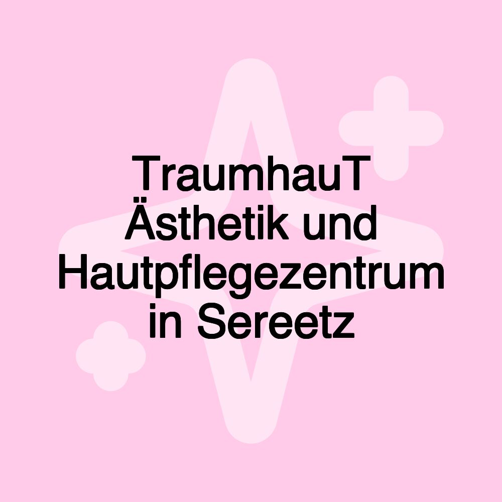 TraumhauT Ästhetik und Hautpflegezentrum in Sereetz