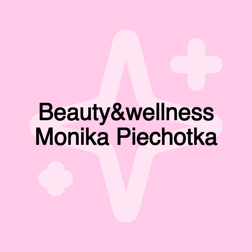 Beauty&wellness Monika Piechotka