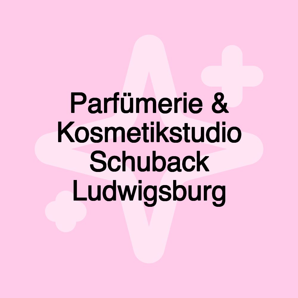 Parfümerie & Kosmetikstudio Schuback Ludwigsburg