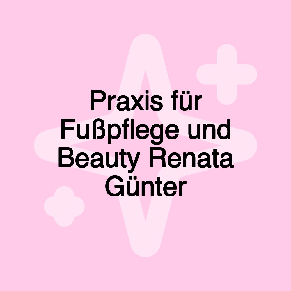 Praxis für Fußpflege und Beauty Renata Günter