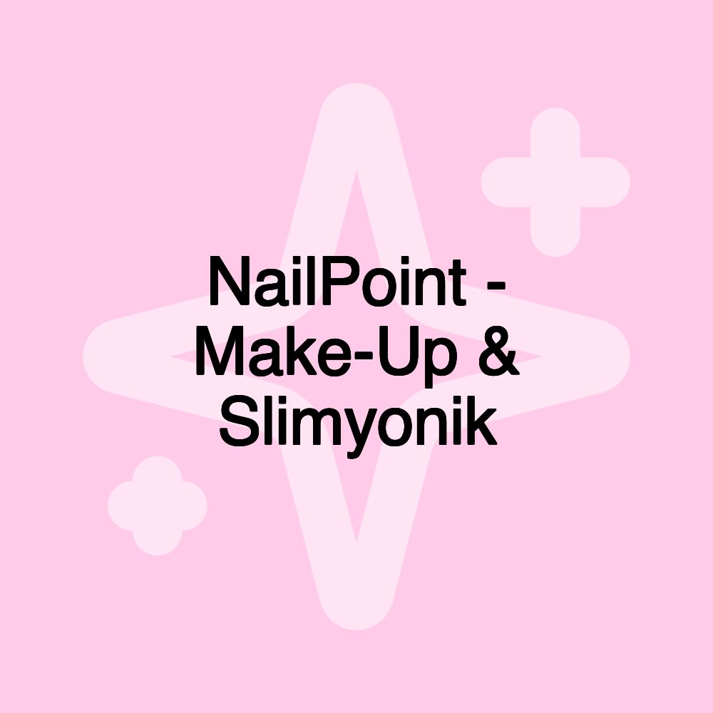 NailPoint - Make-Up & Slimyonik