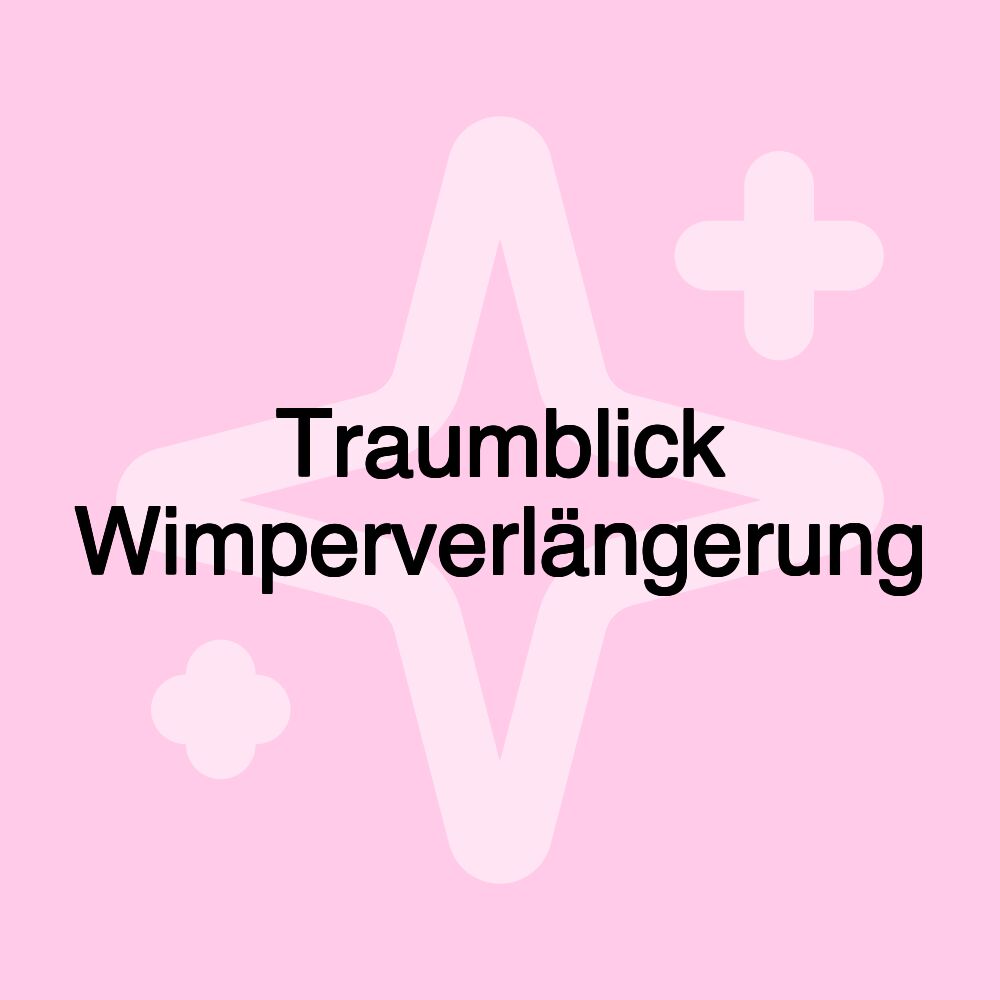 Traumblick Wimperverlängerung & Schönheitssalon