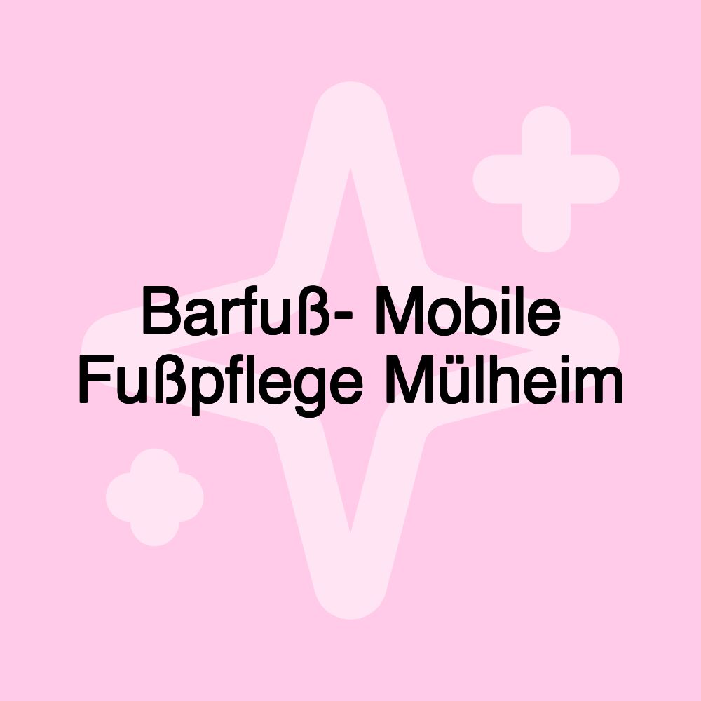 Barfuß- Mobile Fußpflege Mülheim