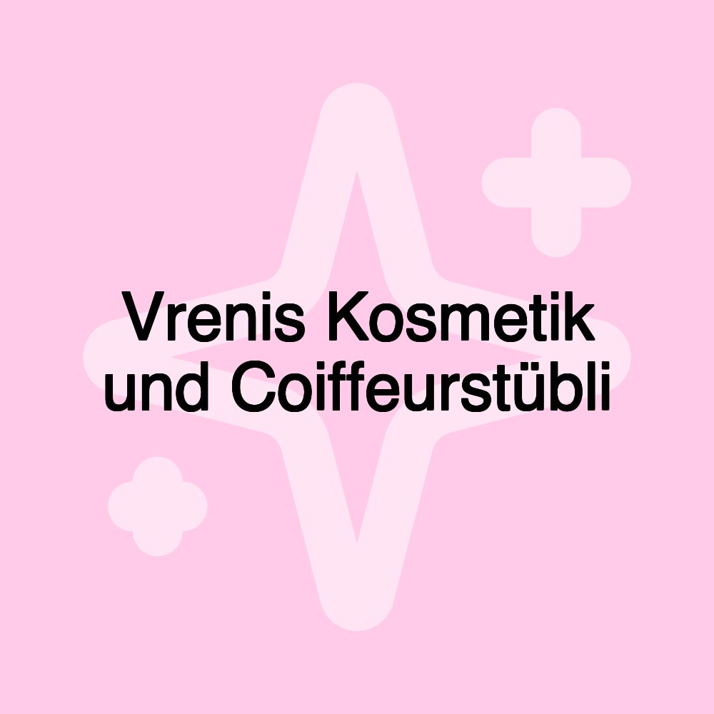 Vrenis Kosmetik und Coiffeurstübli