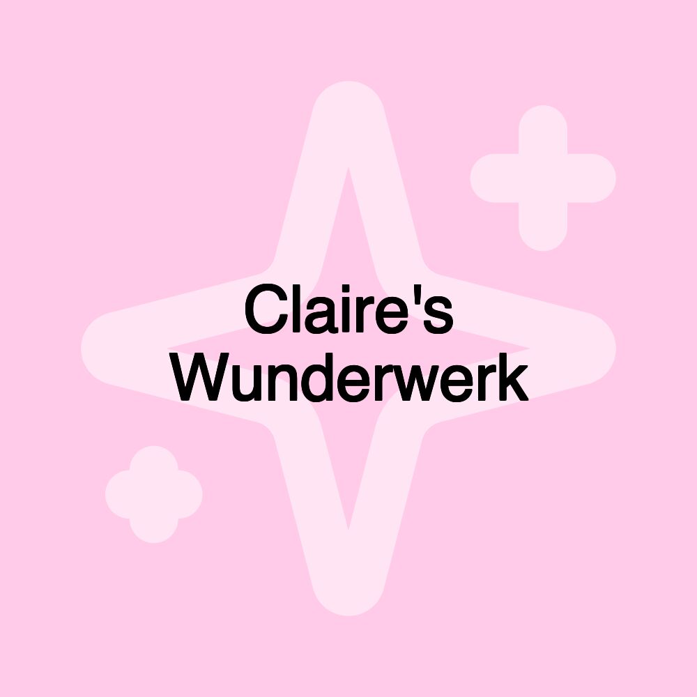 Claire's Wunderwerk