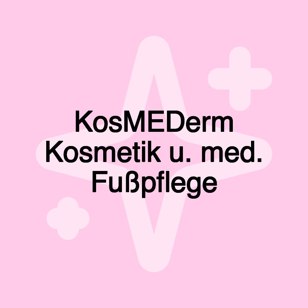 KosMEDerm Kosmetik u. med. Fußpflege