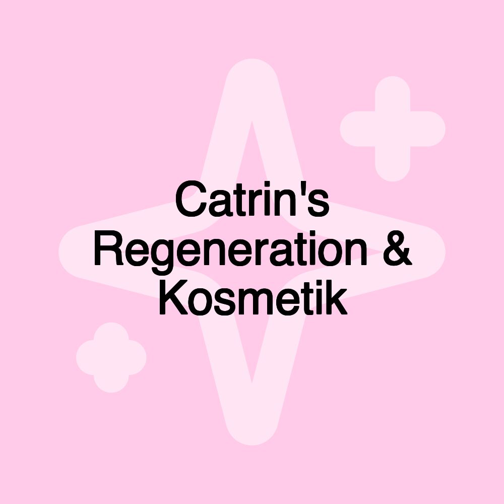 Catrin's Regeneration & Kosmetik