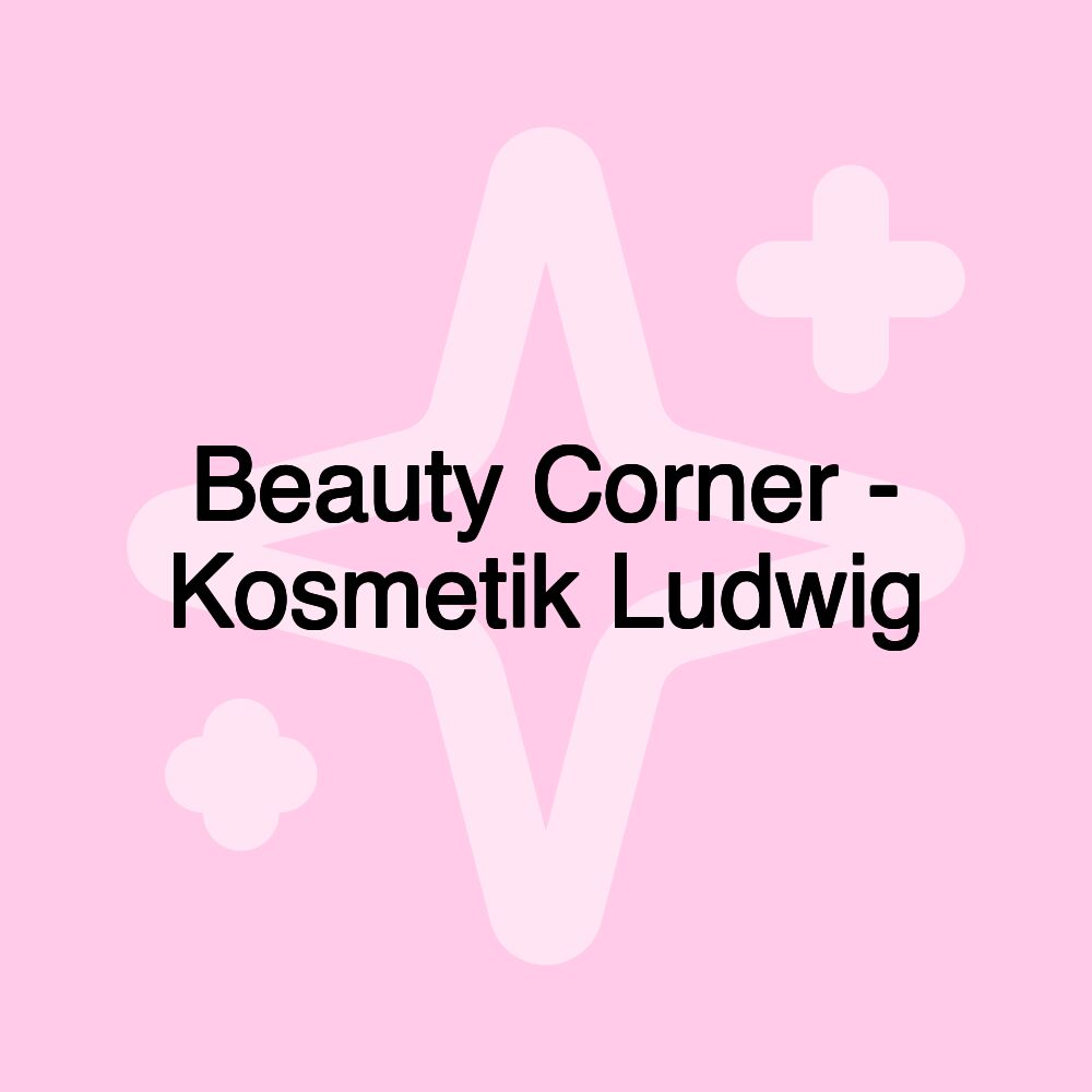 Beauty Corner - Kosmetik Ludwig