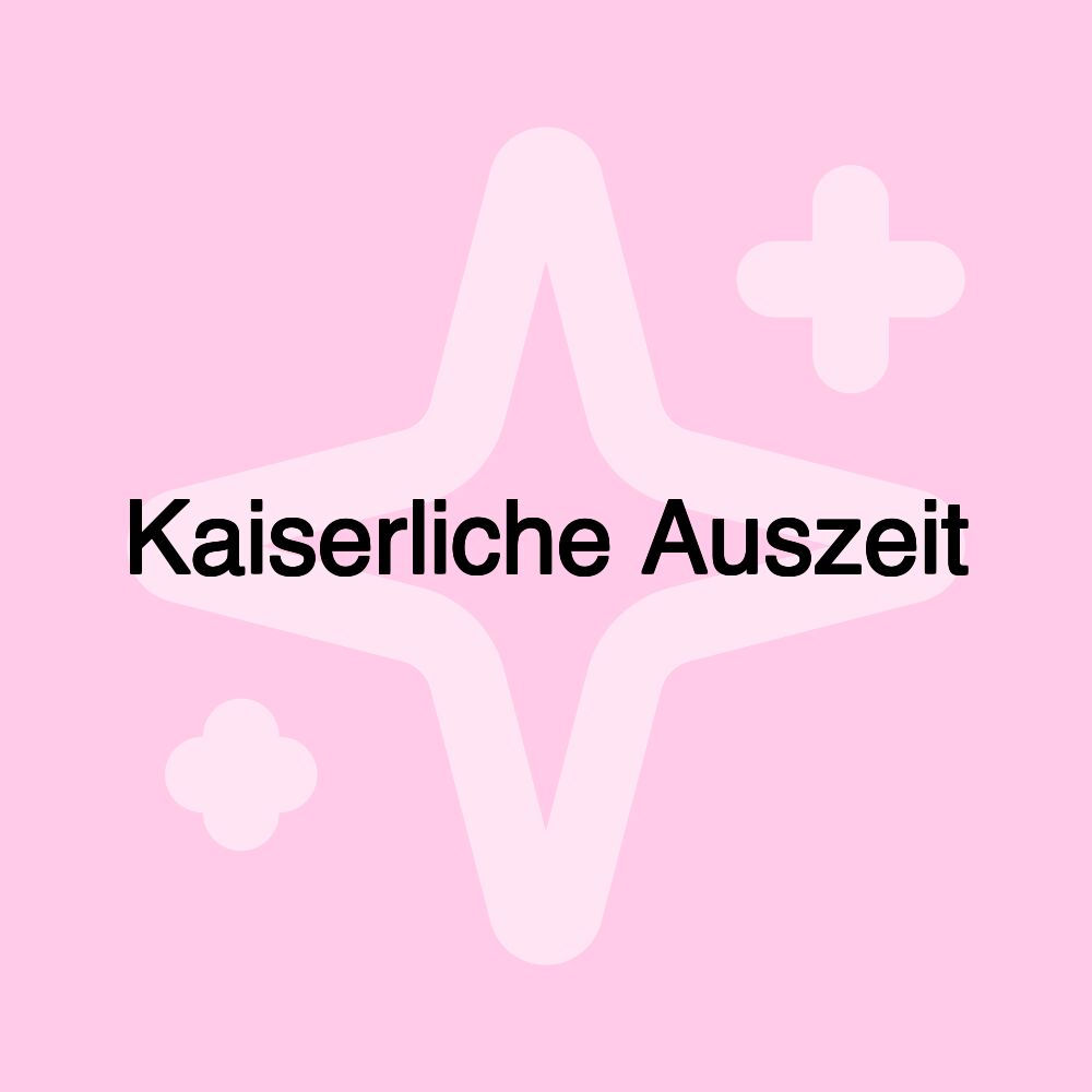 Kaiserliche Auszeit