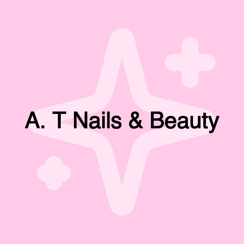 A. T Nails & Beauty