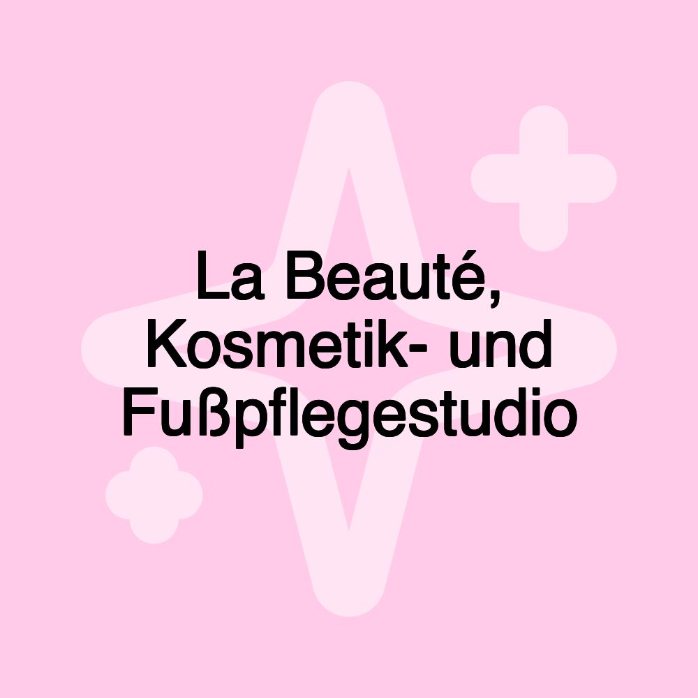 La Beauté, Kosmetik- und Fußpflegestudio