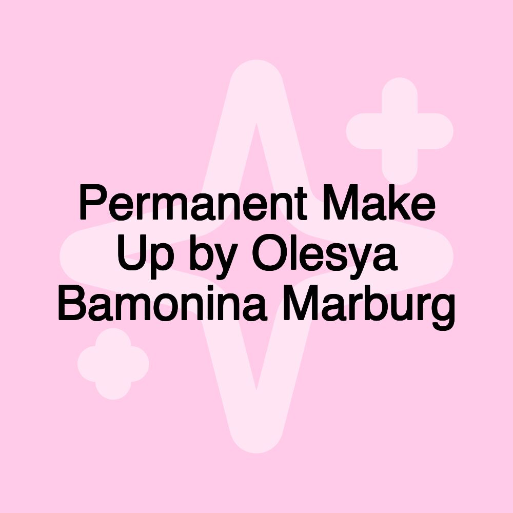 Permanent Make Up by Olesya Bamonina Marburg