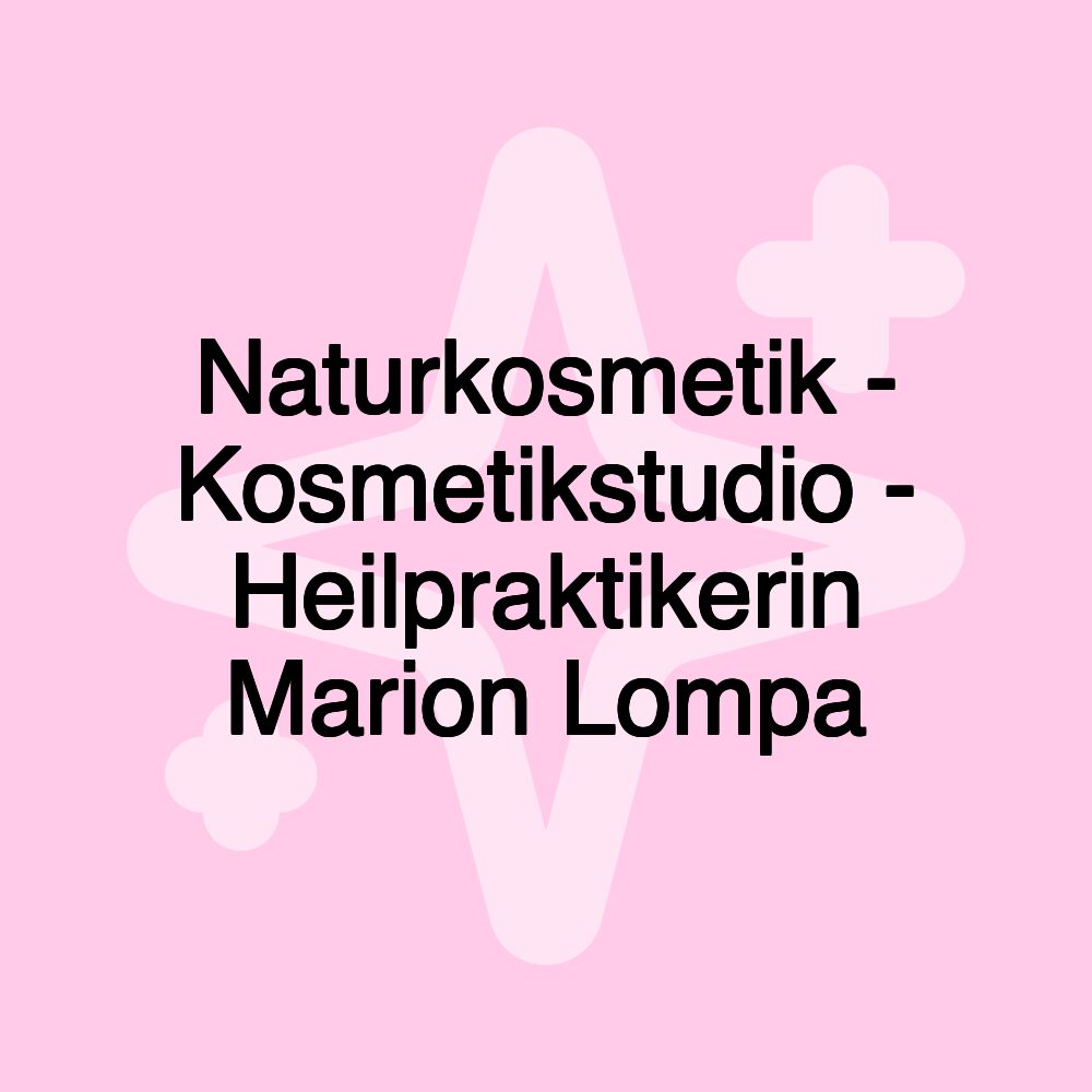 Naturkosmetik - Kosmetikstudio - Heilpraktikerin Marion Lompa