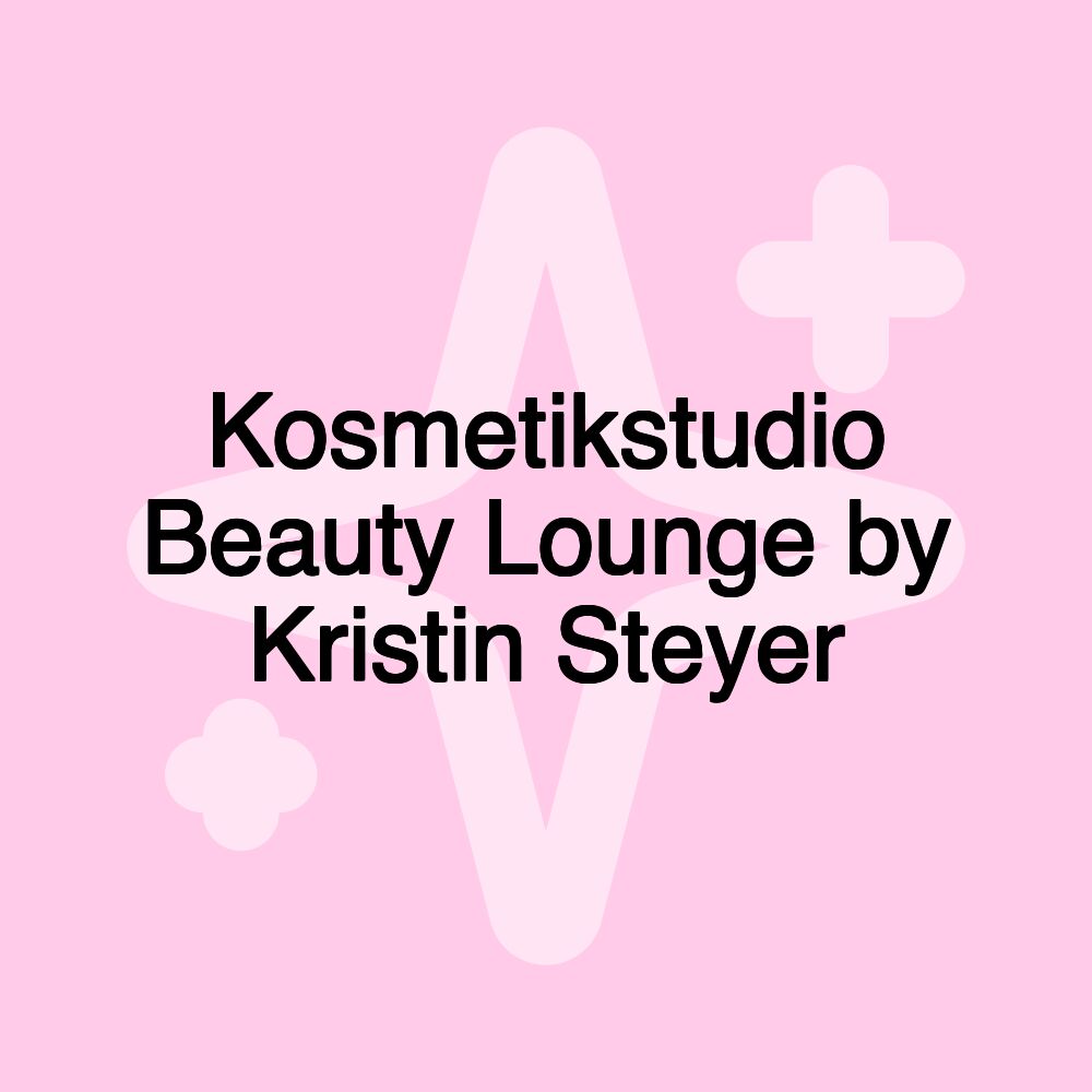 Kosmetikstudio Beauty Lounge by Kristin Steyer