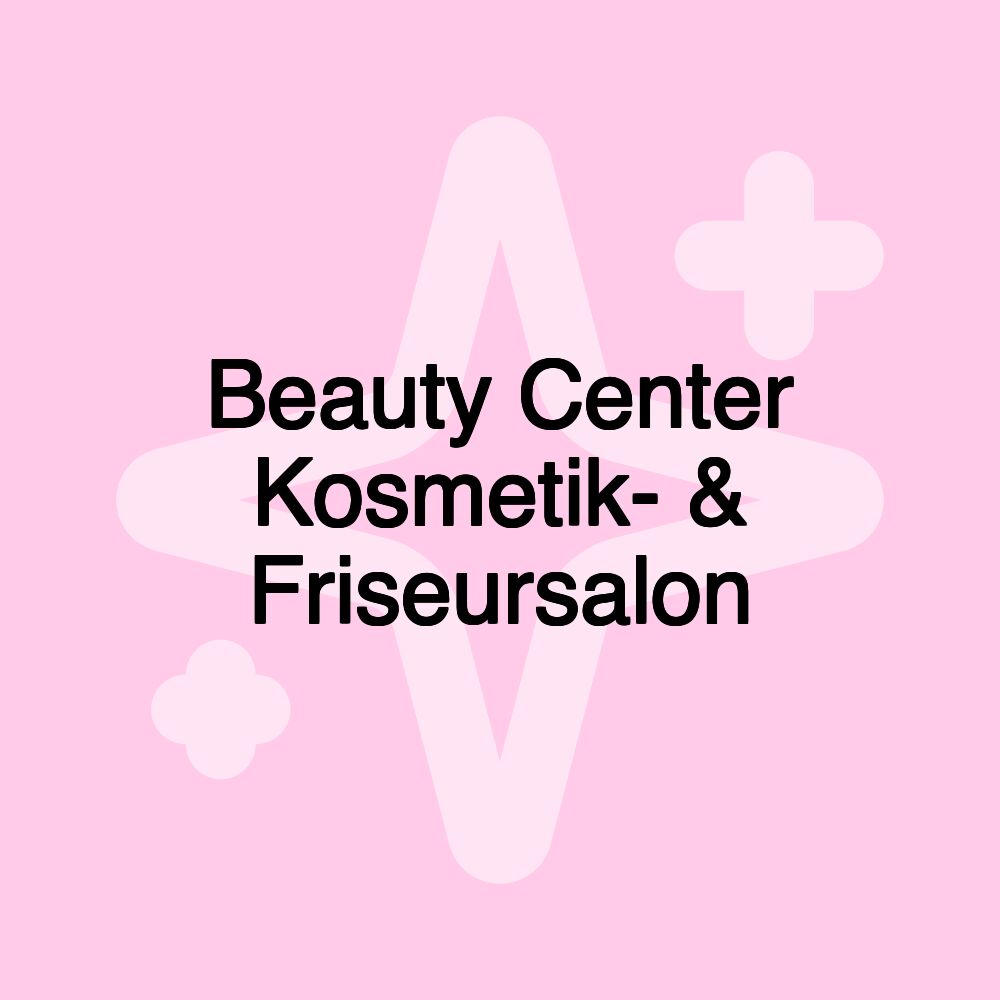 Beauty Center Kosmetik- & Friseursalon