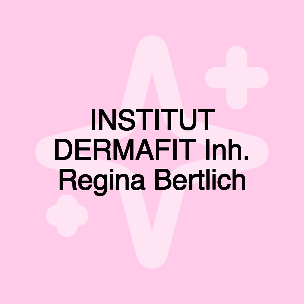 INSTITUT DERMAFIT Inh. Regina Bertlich