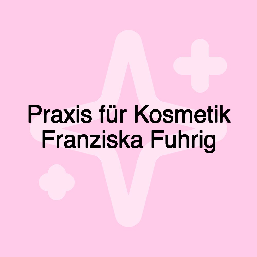 Praxis für Kosmetik Franziska Fuhrig