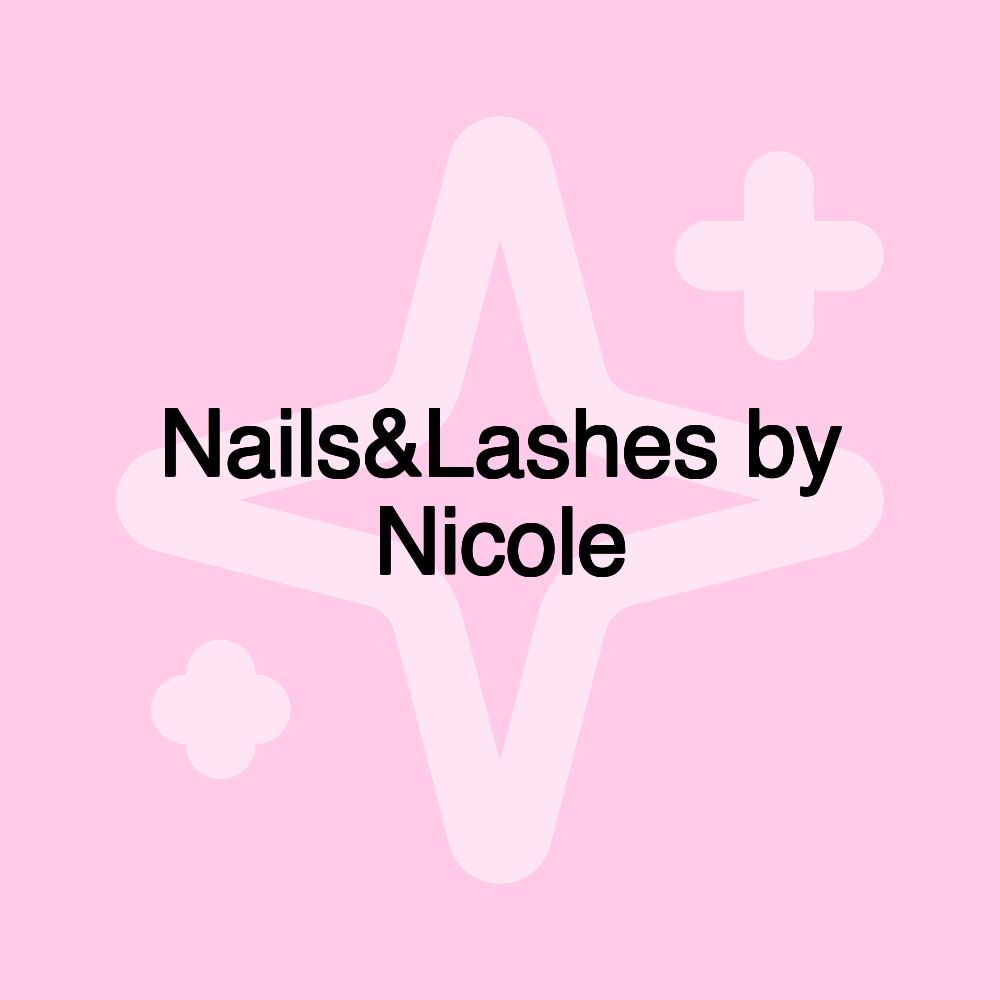 Nails&Lashes by Nicole