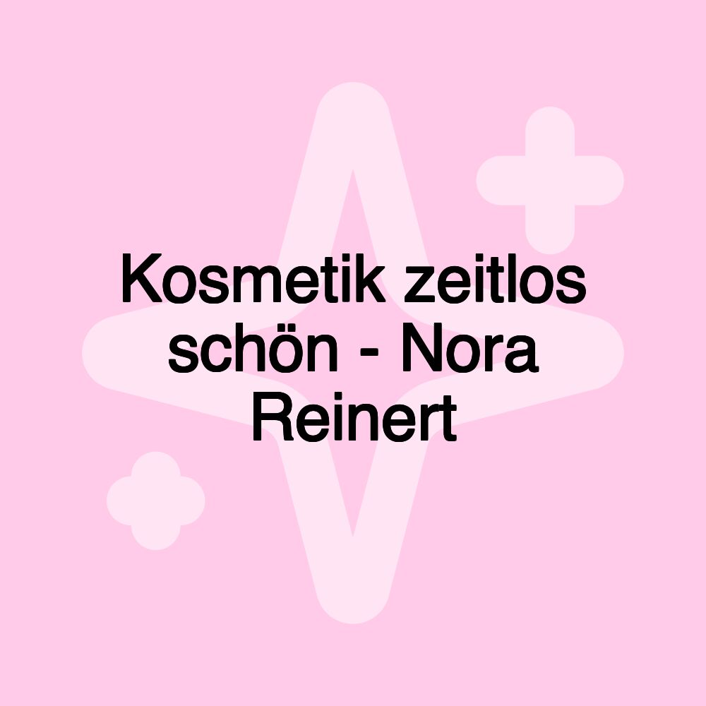 Kosmetik zeitlos schön - Nora Reinert