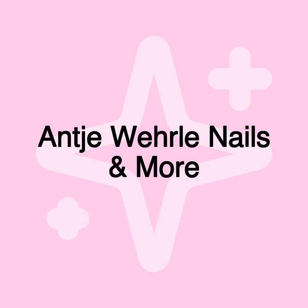 Antje Wehrle Nails & More