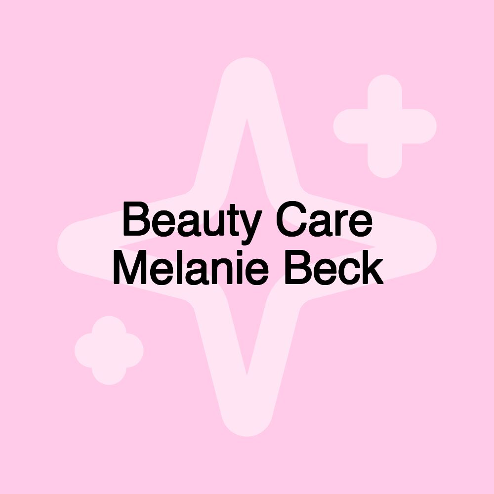 Beauty Care Melanie Beck