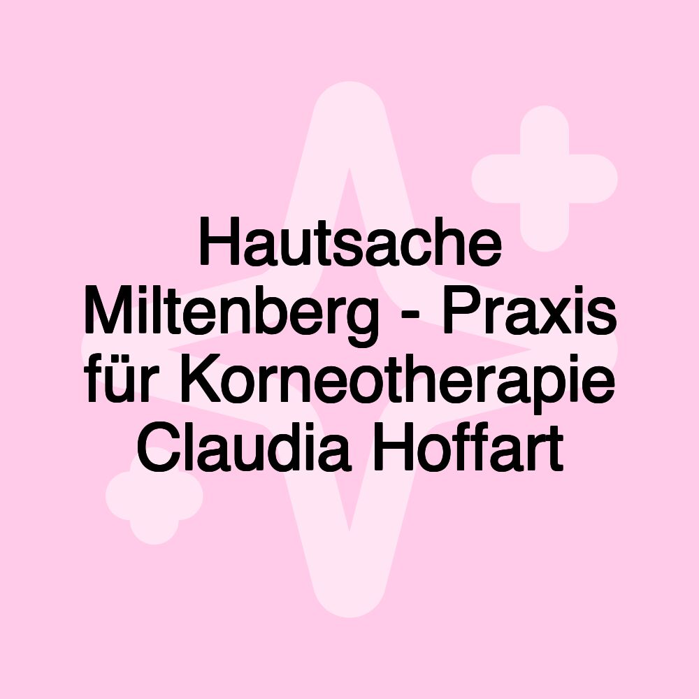 Hautsache Miltenberg - Praxis für Korneotherapie Claudia Hoffart