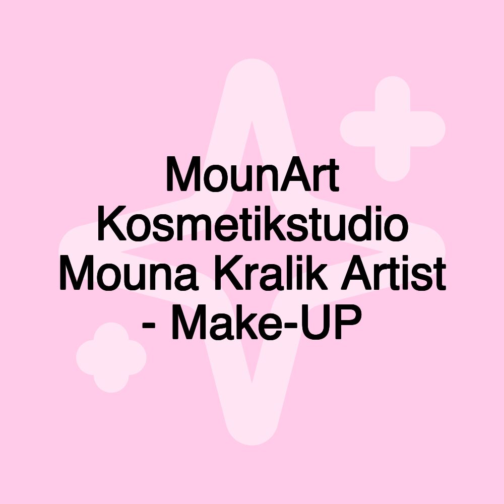 MounArt Kosmetikstudio Mouna Kralik Artist - Make-UP