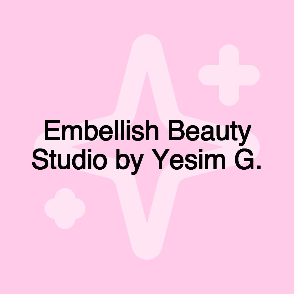 Embellish Beauty Studio by Yesim G.