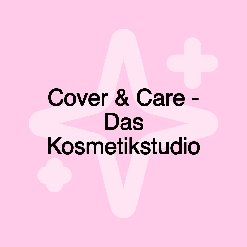 Cover & Care - Das Kosmetikstudio