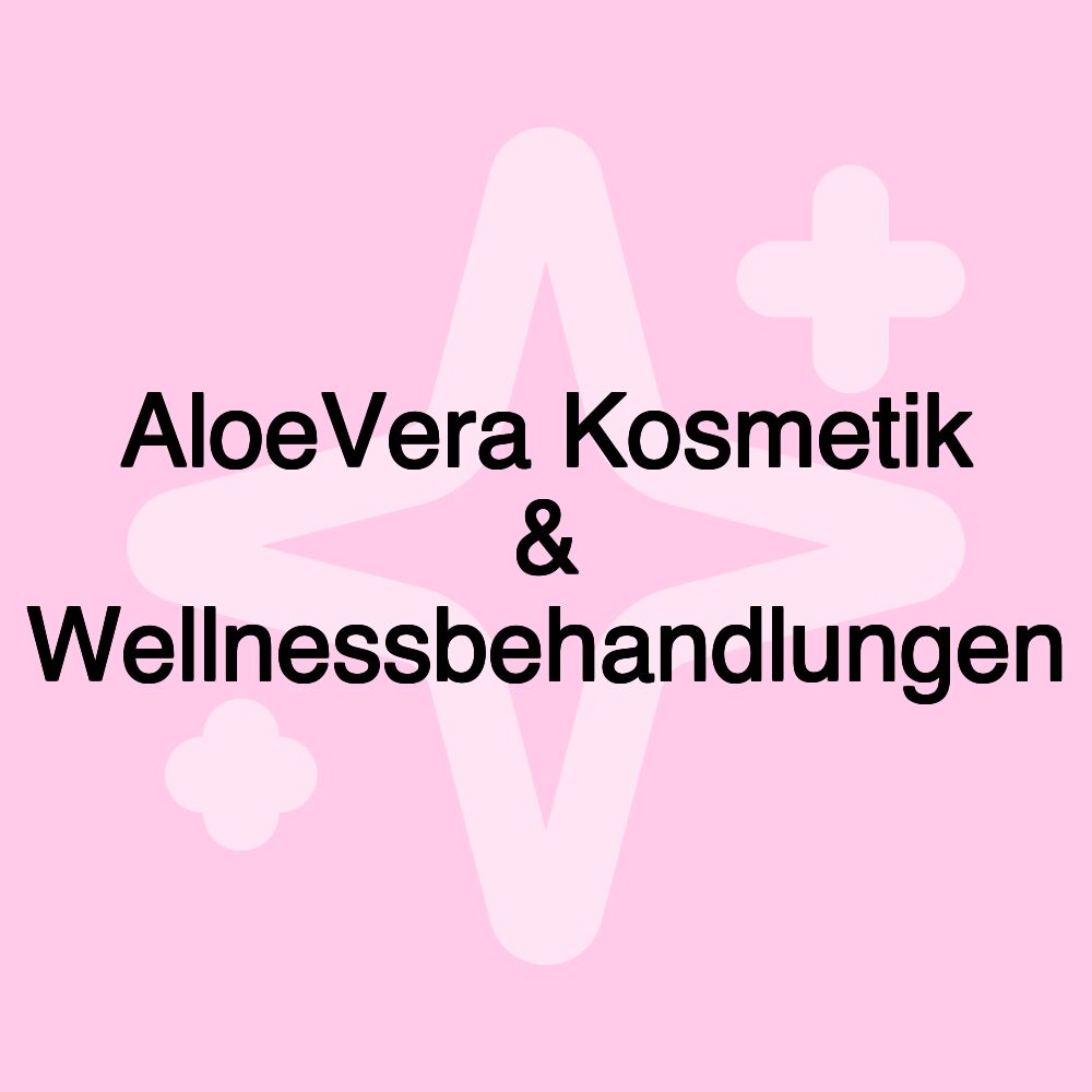 AloeVera Kosmetik & Wellnessbehandlungen