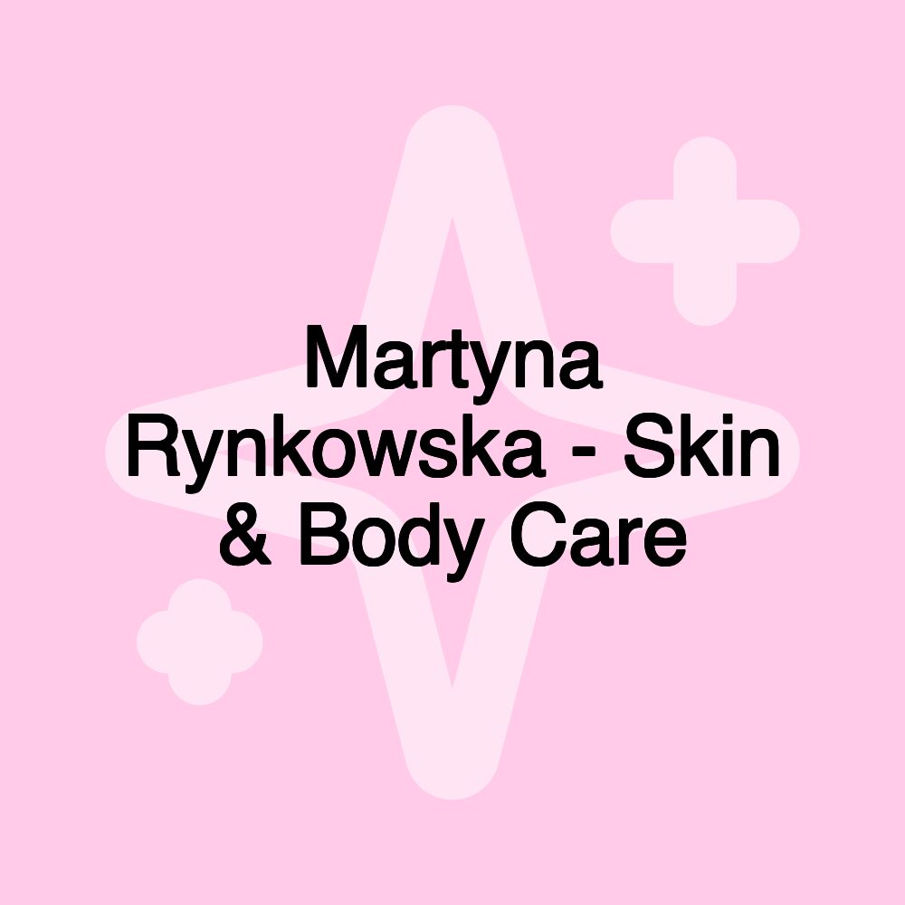 Martyna Rynkowska - Skin & Body Care