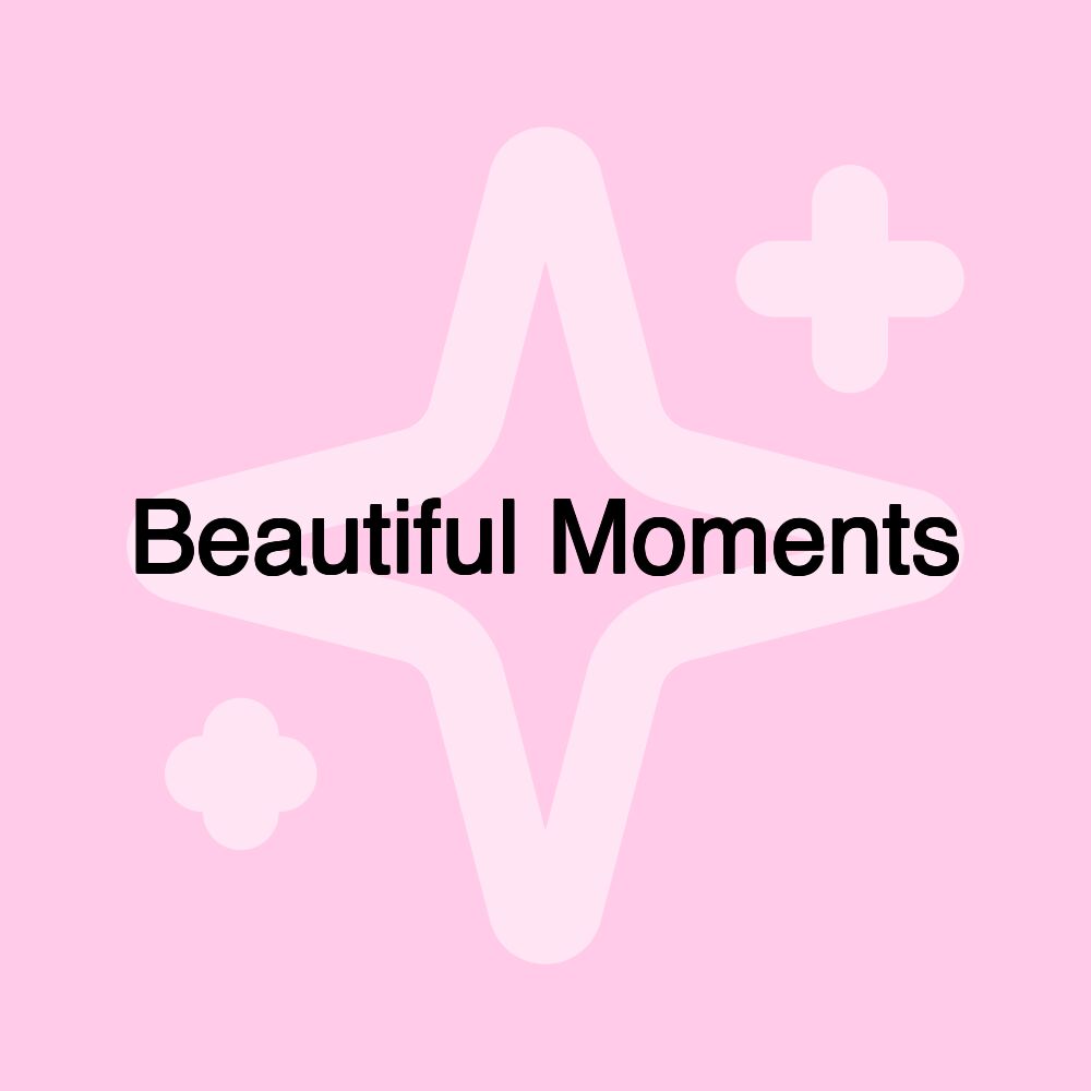 Beautiful Moments