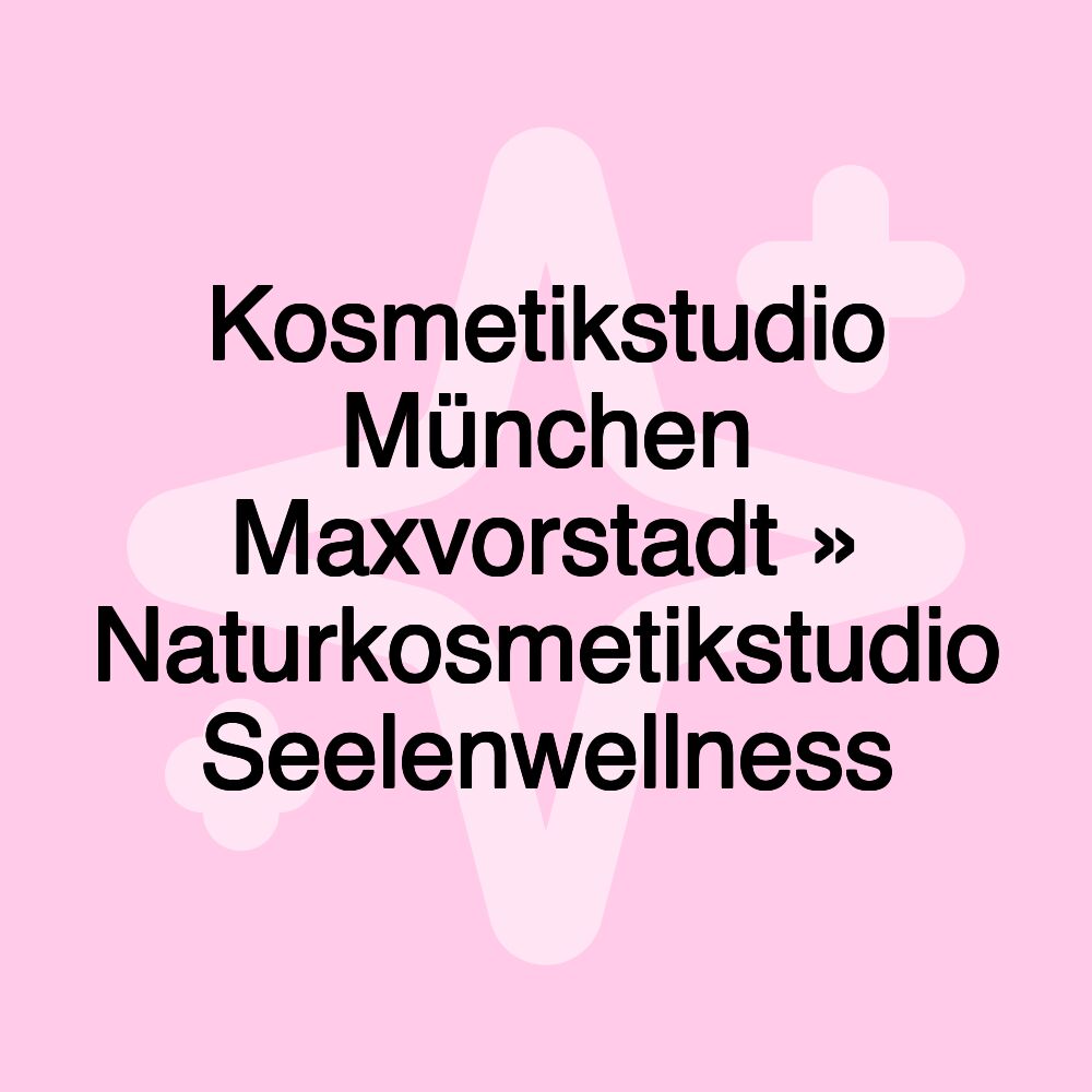 Kosmetikstudio München Maxvorstadt » Naturkosmetikstudio Seelenwellness