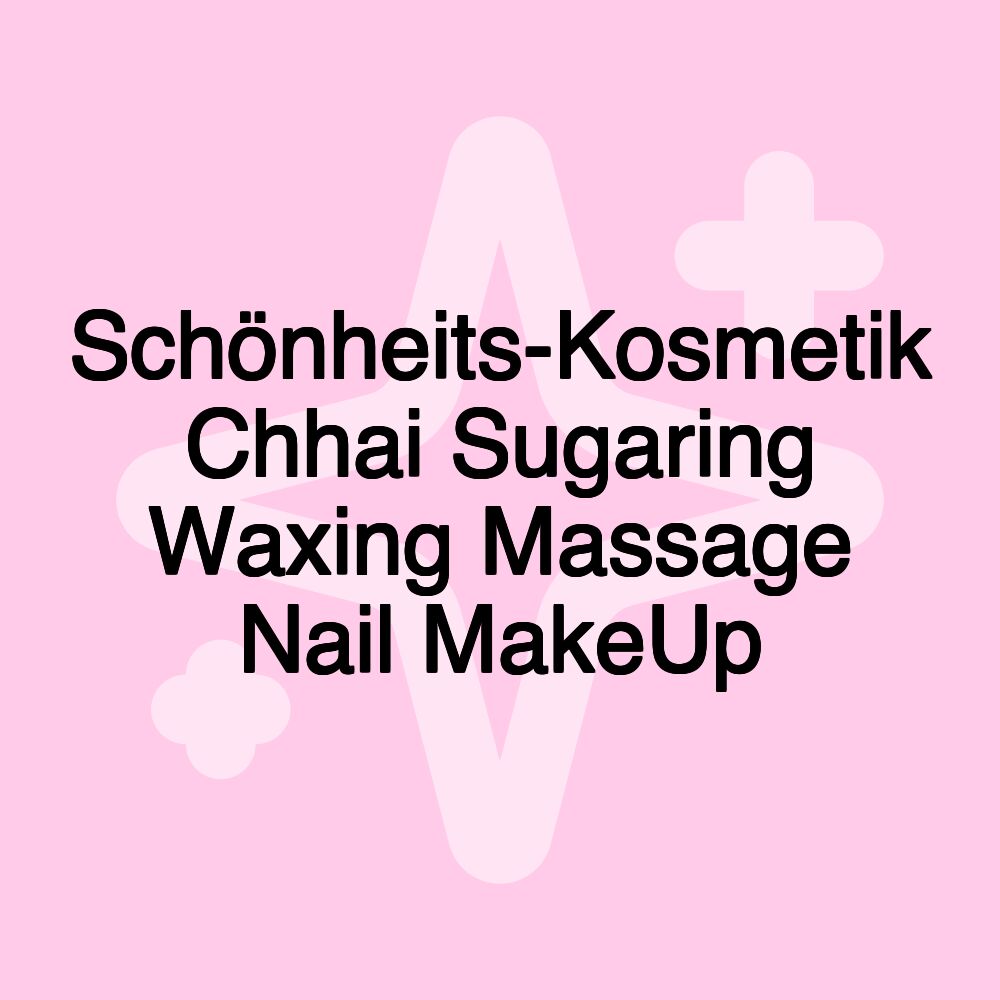 Schönheits-Kosmetik Chhai Sugaring Waxing Massage Nail MakeUp