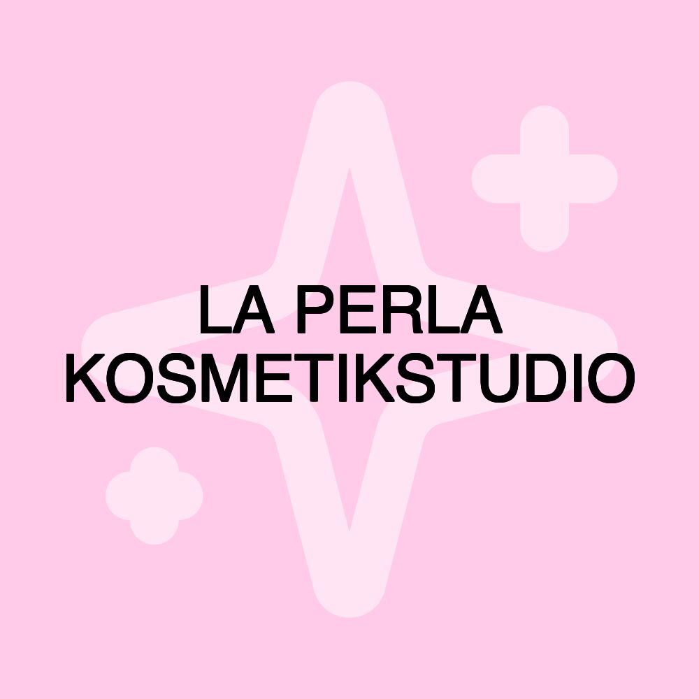 LA PERLA KOSMETIKSTUDIO