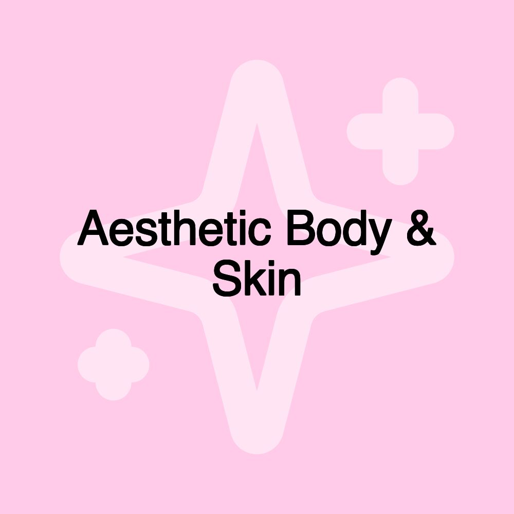 Aesthetic Body & Skin