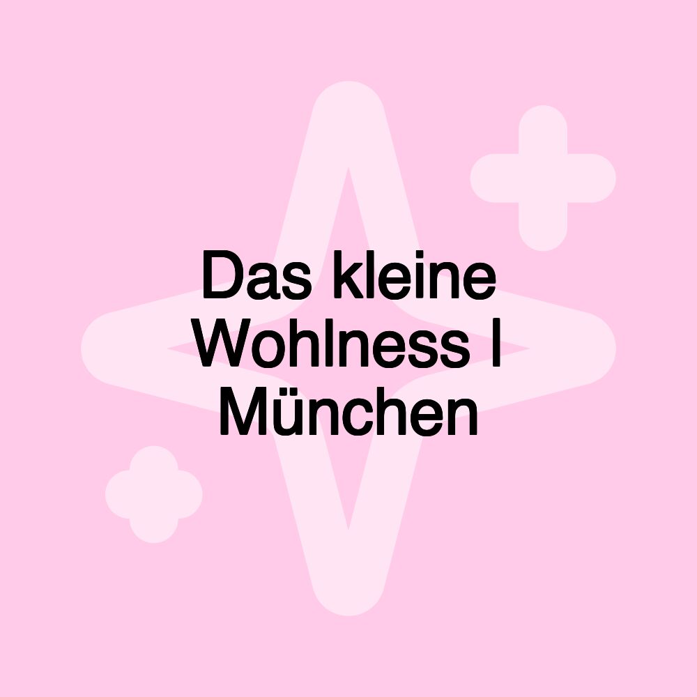 Das kleine Wohlness | München