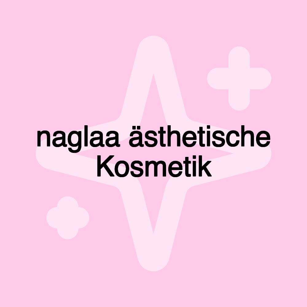 naglaa ästhetische Kosmetik