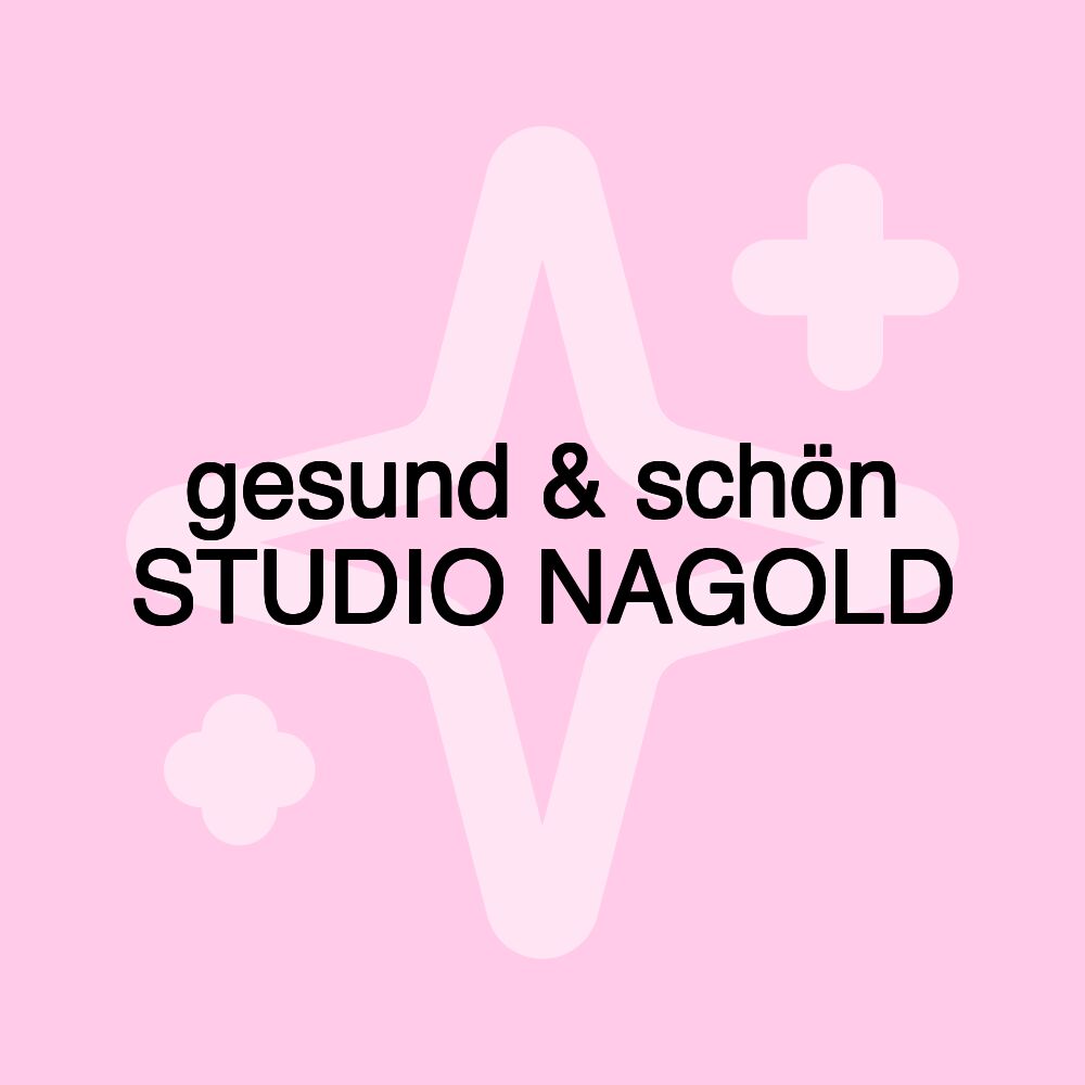 gesund & schön STUDIO NAGOLD