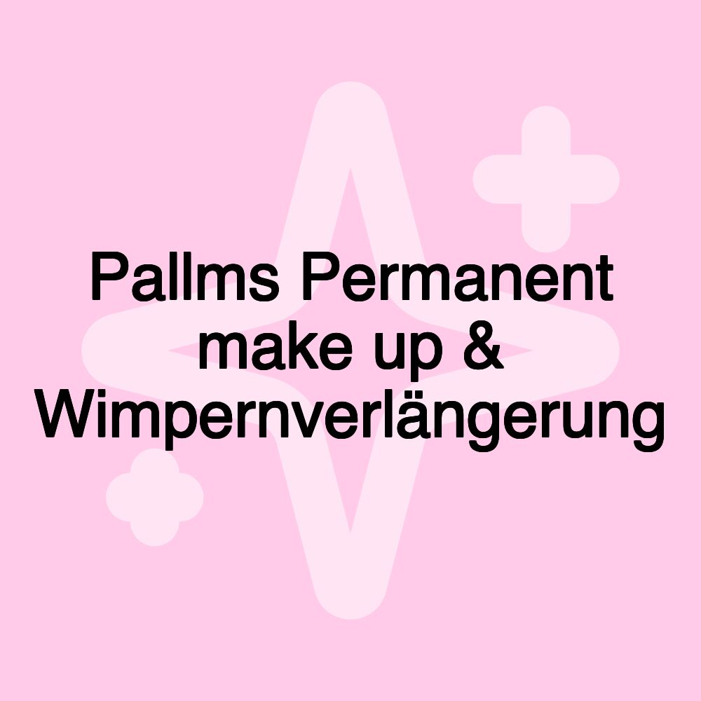 Pallms Permanent make up & Wimpernverlängerung