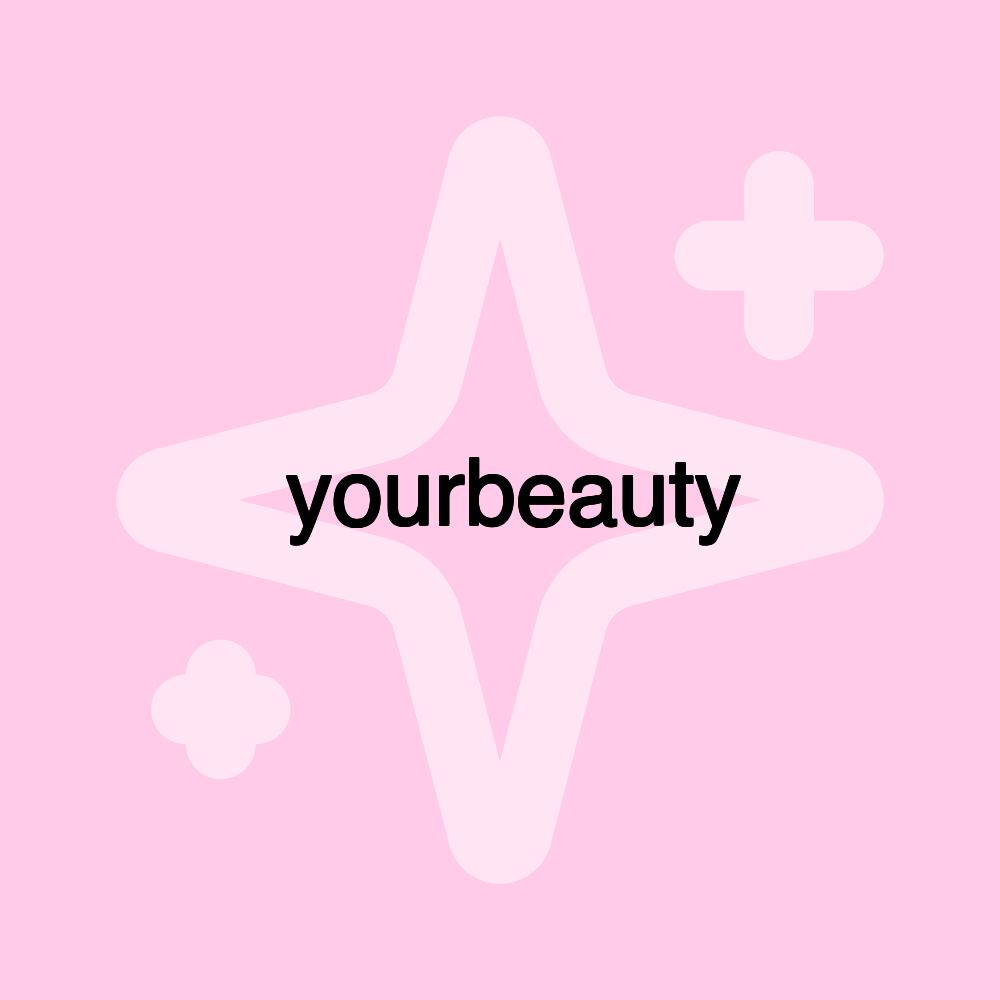 ​ yourbeauty